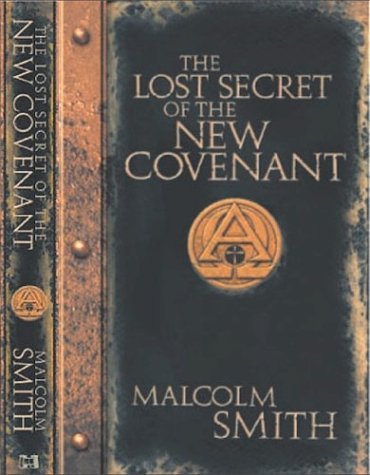 The Lost Secret of the New Covenant