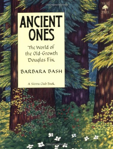 Cover of Ancient Ones: The World of the Old-Growth Douglas Fir by Bash, Barbara, paperback Book