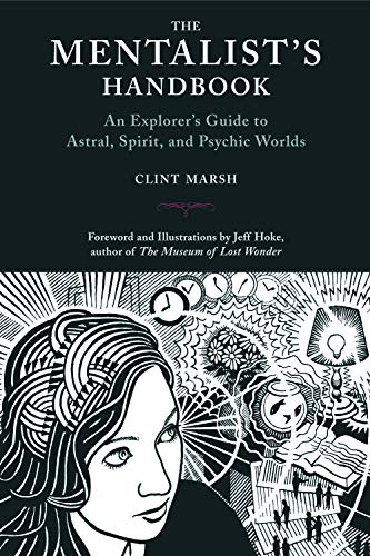 The Mentalist's Handbook: An Explorer's Guide to Astral, Spirit, and Psychic Worlds