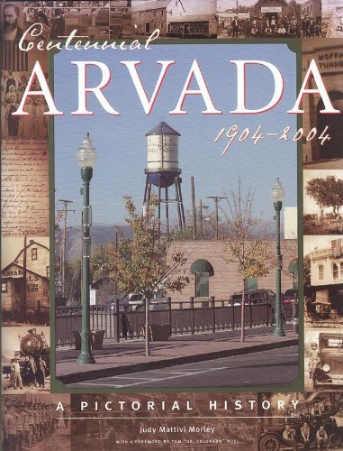 Centennial Arvada, 1904-2004: A Pictorial History