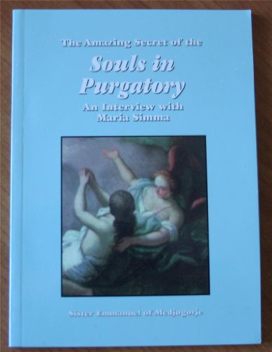The Amazing Secret of the Souls in Purgatory: An Interview with Maria Simma
