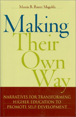 Cover of Making Their Own Way: Narratives for Transforming Higher Education to Promote Self-Development by Baxter Magolda, Marcia B., hardcover Book