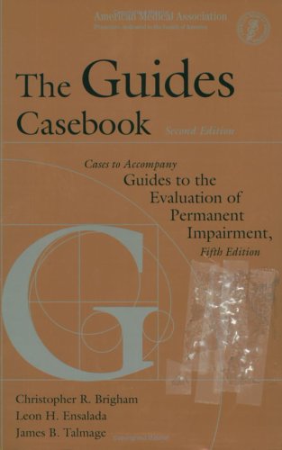 The Guides Casebook: Cases to Accompany Guides to the Evaluation of Permanent Impairment, Fifth Edition