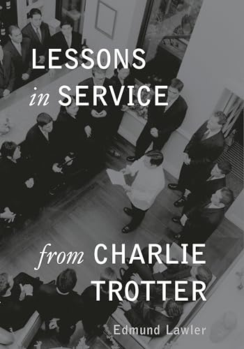 Lessons in Service from Charlie Trotter (Lessons from Charlie Trotter)