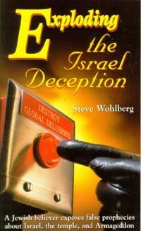 Exploding the Israel Deception: A Jewish Believer Exposes False Prophecies about Israel, the Temple, and Armageddon