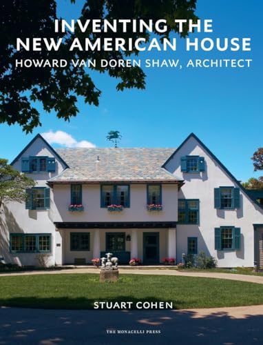 Inventing the New American House: Howard Van Doren Shaw, Architect