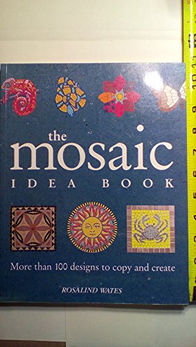 The Mosaic Idea Book: More Than 100 Designs To Copy and Create