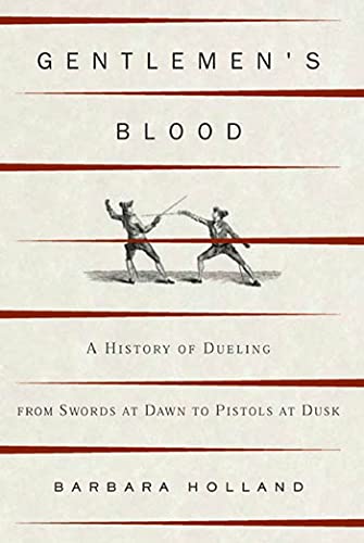 Gentlemen's Blood: A History of Dueling