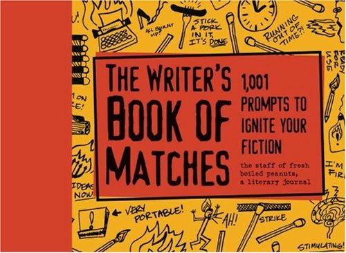 The Writers Book of Matches: 1001 Prompts to Ignite Your Fiction