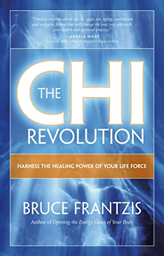 The CHI Revolution: Harnessing the Healing Power of Your Life Force