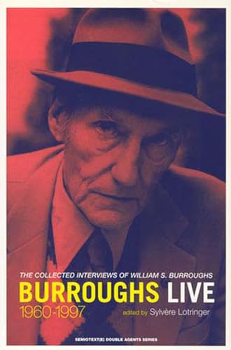Burroughs Live: The Collected Interview of Wiliam S. Burroughs, 1960-1997 (Double Agents)