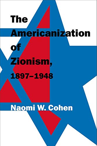 The Americanization of Zionism, 1897-1948 (Brandeis Series in American Jewish History, Culture and Life)