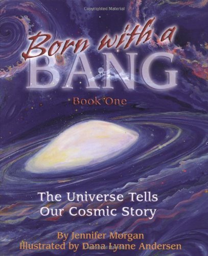 Born With a Bang: The Universe Tells Our Cosmic Story (Sharing Nature With Children Book)