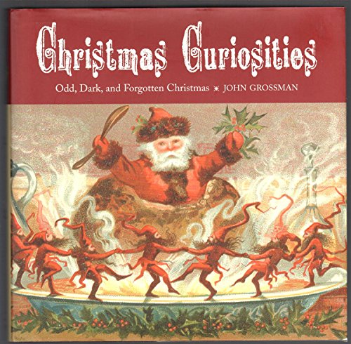 Christmas Curiosities: Odd, Dark, and Forgotten Christmas