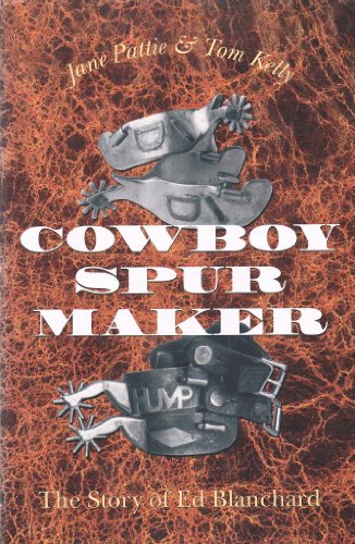 Cowboy Spur Maker: The Story of Ed Blanchard
