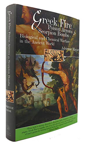 Greek Fire, Poison Arrows & Scorpion Bombs: Biological and Chemical Warfare in the Ancient World