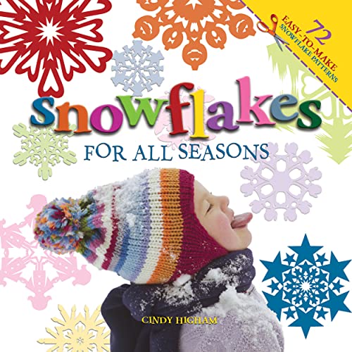 Snowflakes for All Seasons: 72 Easy-To-Make Snowflake Patterns (Volume 1)