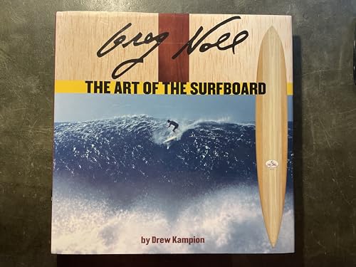 Greg Noll: The Art Of The Surfboard