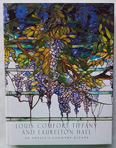 Louis Comfort Tiffany and Laurelton Hall: An Artist's Country Estate