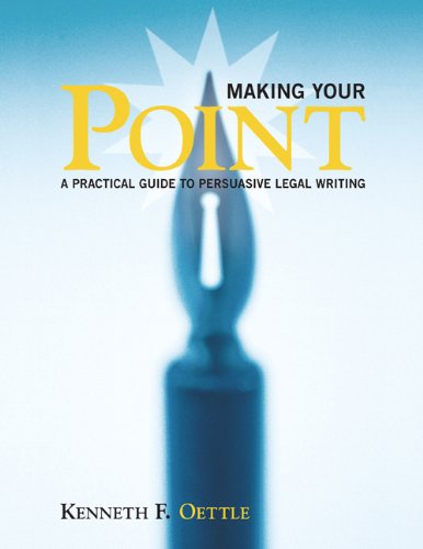 Making Your Point: A Practical Guide to Persuasive Legal Writing