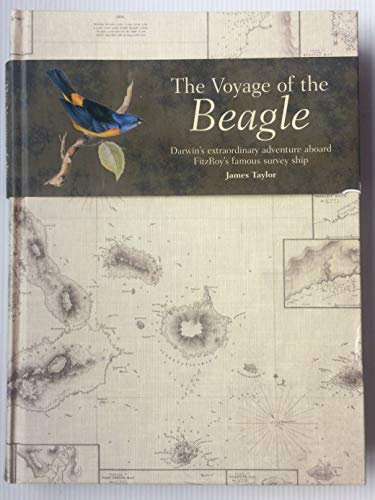 The Voyage of the Beagle: Darwin's Extraordinary Adventure aboard Fitroy's Famous Survey Ship