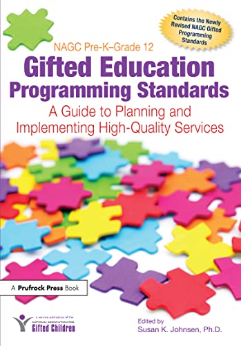NAGC Pre-K-Grade 12 Gifted Education Programming Standards: A Guide to Planning and Implementing High-Quality Services
