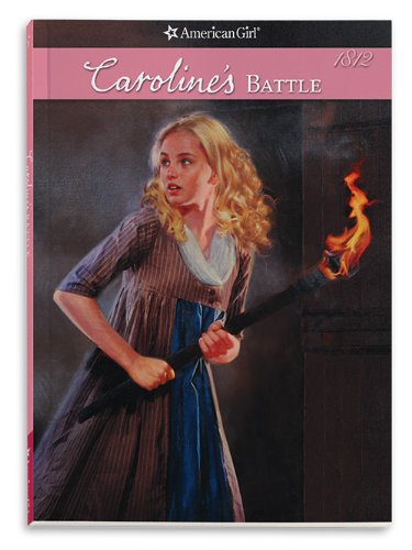 Caroline's Battle (American Girl: Caroline's Stories, 5)