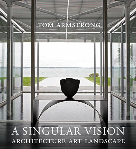 Cover of A Singular Vision: Architecture Art Landscape by Armstrong, Tom, Hardcover Book