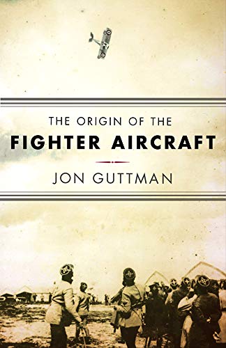 The Origin of the Fighter Aircraft