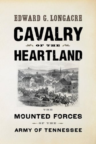 Cavalry of the Heartland: The Mounted Forces of the Army of Tennessee