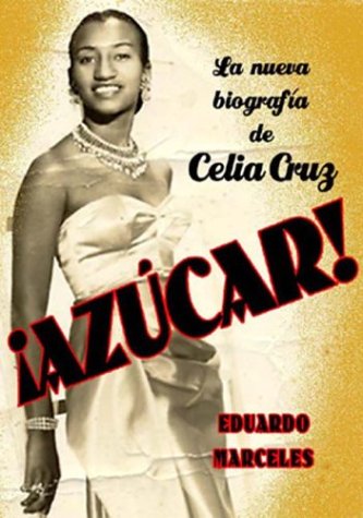 Azucar! LA Biografia De Celia Cruz (Spanish Edition)