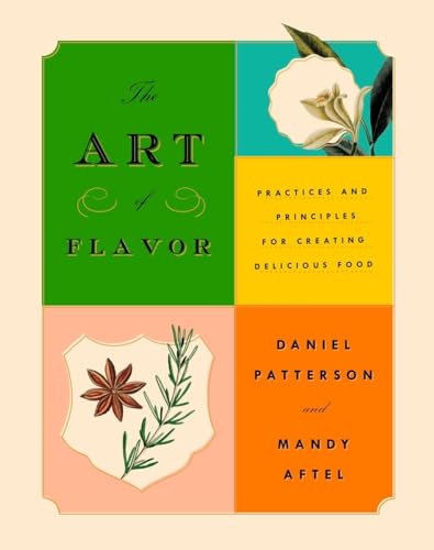 The Art of Flavor: Practices and Principles for Creating Delicious Food