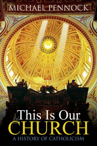 This Is Our Church: A History of Catholicism