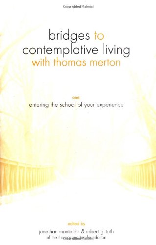 Entering the School of Your Experience (Bridges to Contemplative Living With Thomas Merton)