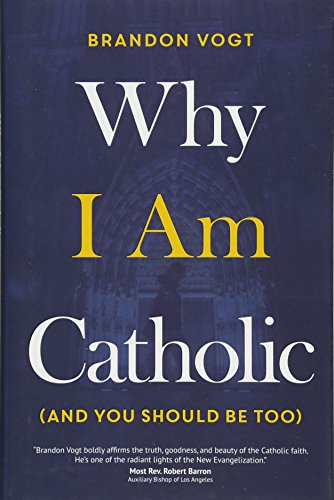 Why I Am Catholic (and You Should Be Too)
