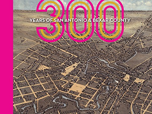 300 Years of San Antonio and Bexar County