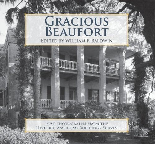 Gracious Beaufort: Lost Photographs from the Historic American Buildings Survey