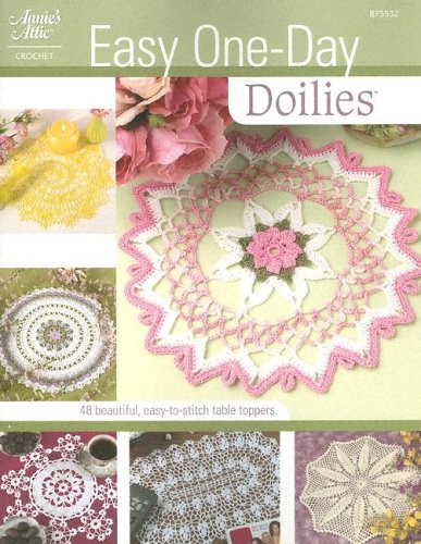 Easy One Day Doilies: 48 Beautiful, Easytostitch Table Toppers