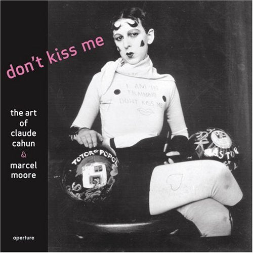 Don't Kiss Me: The Art of Claude Cahun & Marcel Moore