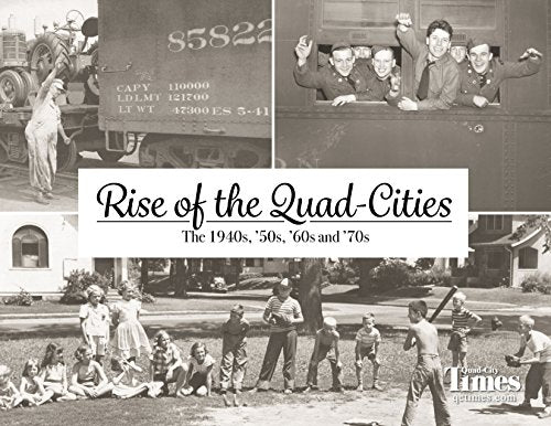 Rise of the Quad Cities: The 1940s, '50s, '60s and '70s