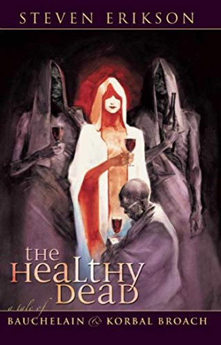 The Healthy Dead: A Tale of Bauchelain and Korbal Broach: The Tales of Bauchelain and Korbal Broach, Book Two