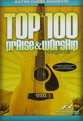 Top 100 Praise & Worship Guitar Songbook: Guitar Chord Songbook