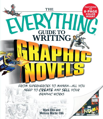The Everything Guide to Writing Graphic Novels: From superheroes to manga―all you need to start creating your own graphic works