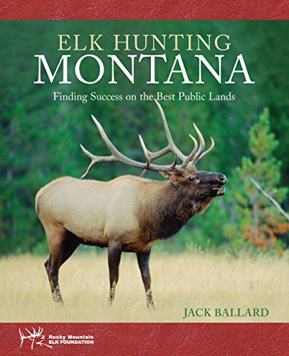 Elk Hunting Montana: Finding Success On The Best Public Lands