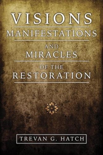 Visions, Manifestations and Miracles of the Restoration