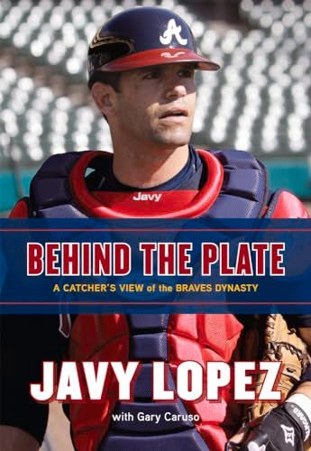 Behind the Plate: A Catcher's View of the Braves Dynasty