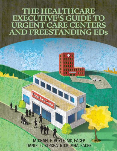 The Healthcare Executive's Guide to Urgent Care Centers and Freestanding Eds