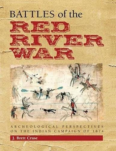 Battles of the Red River War: Archeological Perspectives on the Indian Campaign of 1874