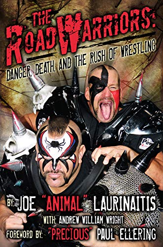 The Road Warriors: Danger, Death, and the Rush of Wrestling (Spirit of the River Series)