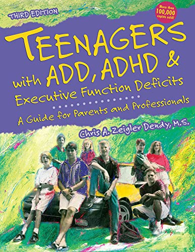 Teenagers With Add, ADHD & Executive Function Deficits: A Guide for Parents and Professionals